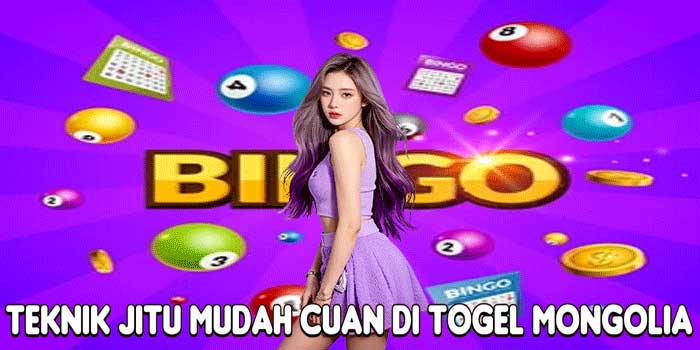 Teknik Jitu Mudah Cuan Di Togel Mongolia