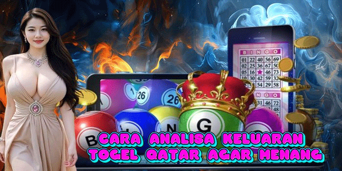 Cara Analisa Keluaran Togel Qatar Agar Menang
