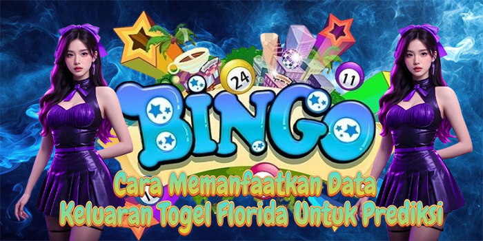 Cara Memanfaatkan Data Keluaran Togel Florida Untuk Prediksi