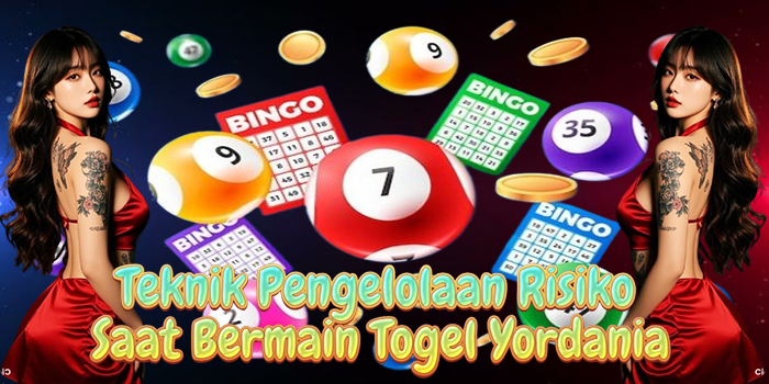 Teknik Pengelolaan Risiko Saat Bermain Togel Yordania